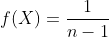 f(X)=\frac{1}{n-1}