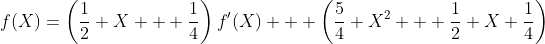 f(X)=\left(\frac12 X + \frac14\right)f'(X) + \left(\frac54 X^2 + \frac12 X+\frac14\right)