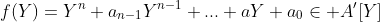 f(Y)=Y^n+a_{n-1}Y^{n-1}+...+aY+a_{0}\in A^{\prime}[Y]