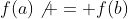 f(a)\not = f(b)