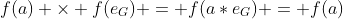 f(a) \times f(e_G) = f(a*e_G) = f(a)