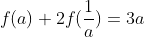 f(a)+2f(\frac{1}{a})=3a