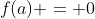 f(a) = 0
