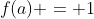 f(a) = 1