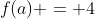 f(a) = 4