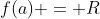 f(a) = R