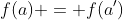 f(a) = f(a')