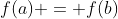 f(a) = f(b)