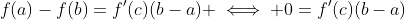 f(a)-f(b)=f'(c)(b-a) \iff 0=f'(c)(b-a)