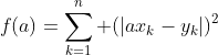 f(a)=\sum_{k=1}^n (|ax_k-y_k|)^2