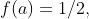 f(a)=1/2,
