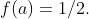 f(a)=1/2.