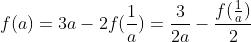 f(a)=3a-2f(\frac{1}{a})=\frac{3}{2a}-\frac{f(\frac{1}{a})}{2}