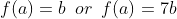 f(a)=b\,\,\,or\,\,\,f(a)=7b