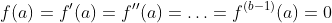 f(a)=f'(a)=f''(a)=\ldots=f^{(b-1)}(a)=0