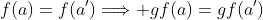 f(a)=f(a')\Longrightarrow gf(a)=gf(a')