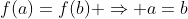 f(a)=f(b) \Rightarrow a=b