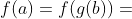 f(a)=f(g(b))=