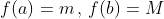 f(a)=m\,,\,f(b)=M