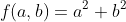 f(a,b)=a^2+b^2