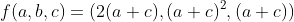 f(a,b,c)=(2(a+c),(a+c)^2,(a+c))