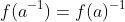 f(a^{-1})=f(a)^{-1}
