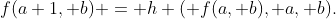 f(a+1, b) = h ( f(a, b), a, b).