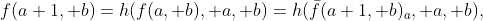 f(a+1, b)=h(f(a, b), a, b)=h(\bar{f}(a+1, b)_a, a, b),