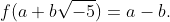 f(a+b\sqrt{-5})=a-b.