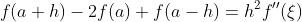 f(a+h)-2f(a)+f(a-h)=h^2f''(\xi)