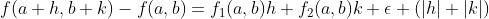 f(a+h,b+k)-f(a,b)=f_1(a,b)h+f_2(a,b)k+\epsilon (|h|+|k|)