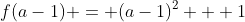 f(a-1) = (a-1)^2 + 1