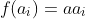 f(a_i)=aa_i