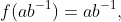 f(ab^{-1})=ab^{-1},