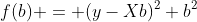 f(b) = (y-Xb)^{2}+b^{2}