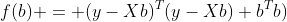 f(b) = (y-Xb)^{T}(y-Xb)+b^{T}b)