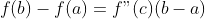 f(b)-f(a)=f"(c)(b-a)