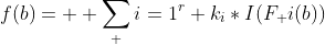 f(b)=  \sum_ {i=1}^{r} k_{i}*I(F_ {i}(b))