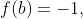 f(b)=-1,