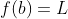 f(b)=L