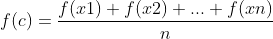 f(c)=\frac{f(x1)+f(x2)+...+f(xn)}{n}