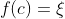 f(c)=\xi
