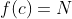 f(c)=N