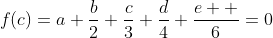 f(c)=a+\frac{b}{2}+\frac{c}{3}+\frac{d}{4}+\frac{e  }{6}=0