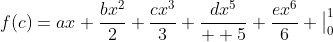 f(c)=ax+\frac{bx^2}{2}+\frac{cx^3}{3}+\frac{dx^5}{  5}+\frac{ex^6}{6} \big|_0^1