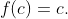 f(c)=c.