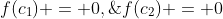 f(c_1) = 0,\;f(c_2) = 0