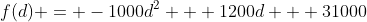 f(d) = -1000d^{2} + 1200d + 31000