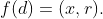 f(d)=(x,r).