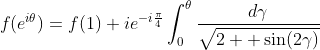 f(e^{i\theta})=f(1)+ie^{-i\frac{\pi}{4}}\int_0^\theta\frac{d\gamma}{\sqrt{2  \sin(2\gamma)}}
